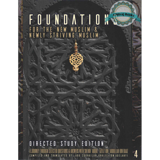 Foundations for the New Muslim and Newly Striving Muslim,Directed Study Edition,A Short Journey Through Selected Questions & Answers Vol 4