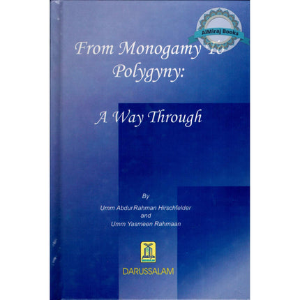 From Monogamy to Polygyny A Way Through By Umm Abdur Rahman Hirschfelder & Umm Yasmeen Rahmaan