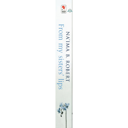 From My Sister's Lips ( A Unique Celebration of Muslim Womanhood ) By Na'ima B. Robert