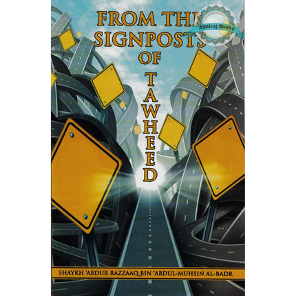 From the Signposts of Tawheed By Shaykh Abdur Razzaaq bin Abdul Muhsin Al-Badr