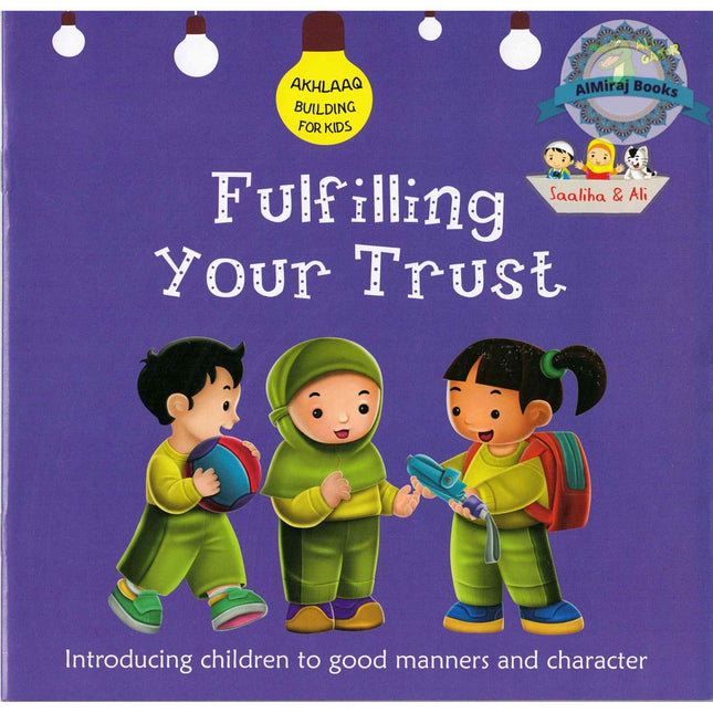 Fulfilling Your Trust (Akhlaaq Building Series) By Ali Gator