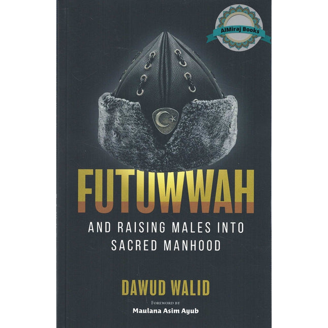 Futuwwah and Raising Males into Sacred Manhood