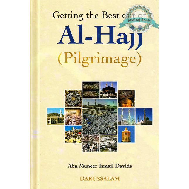 Getting the Best out of Al-Hajj (Pilgrimage) By Abu Muneer Ismail Davids