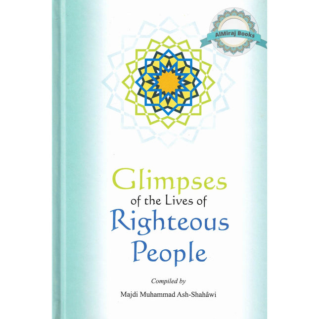 Glimpses of the Lives of Righteous People By Majdi Muhammad Ash-Shahawi
