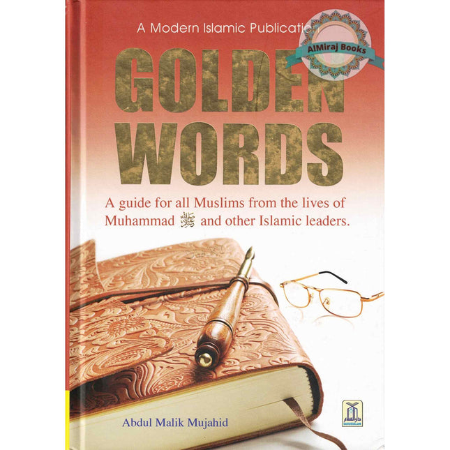 Golden Words A guide for all Muslims from the Lives Muhammad