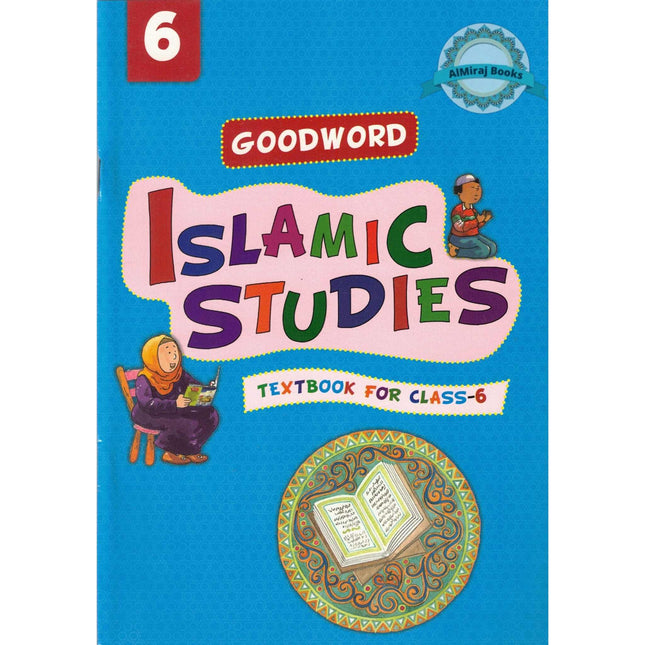 Goodword Islamic Studies (Textbook) For Class 6 by Saniyasnain Khan