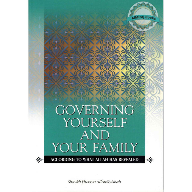 Governing Yourself And Your Family According to What Allah Has Revealed By Shaykh Husayn al-Awayishah
