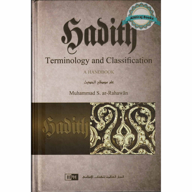 Hadith Terminology and Classification, A Handbook By Muhammad S. ar-Rahawan