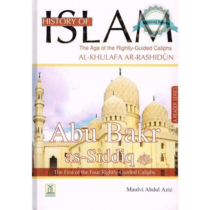 History Of Islam A Reader Series Abu Bakr as Siddique By Molvi Abdul Aziz