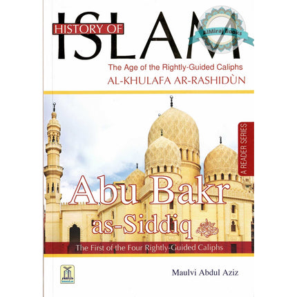 History Of Islam A Reader Series Abu Bakr as Siddique By Molvi Abdul Aziz