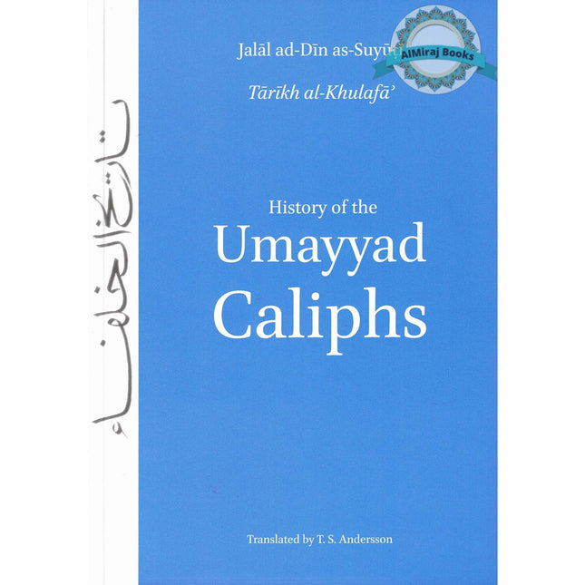 History of the Umayyad Caliphs By Jalal ad Din As-Suyuti