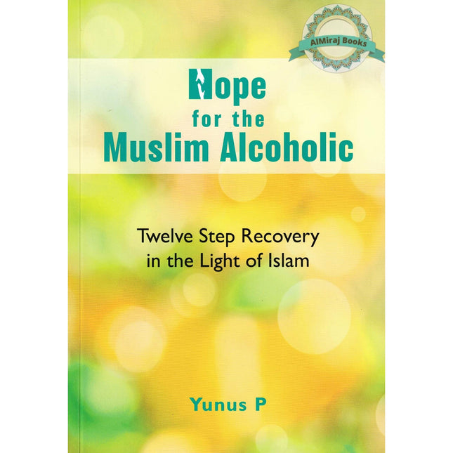 Hope for the Muslim Alcoholic By Yunus P