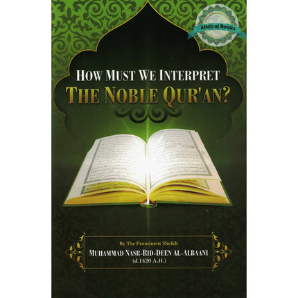 How Must We Interpret the Noble Quran? By Muhammad Nasr Din al Albaani