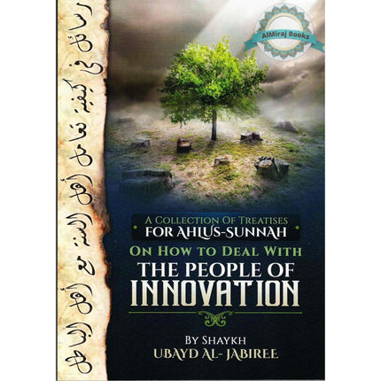 How To Deal With The People Of Innovation By Shaykh Ubayd Al-Jabiree