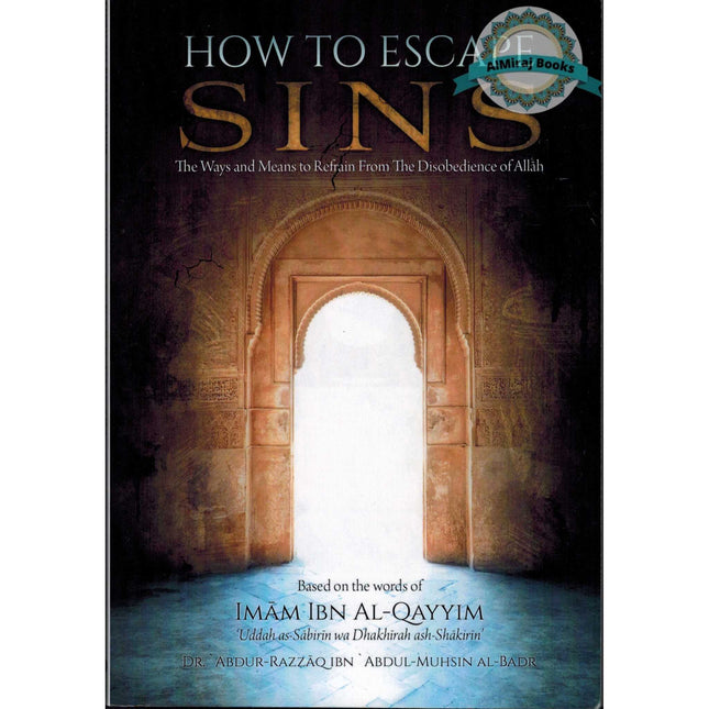 How To Escape Sins (Based on the words of Imam Ibn Al-Qayyim) By Shaykh Abdur Razzaq Al-Abbaad