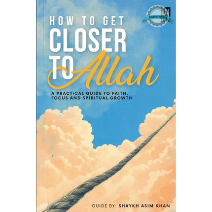 How to Get Closer to Allah by Shaykh Asim Khan
ISBN: 9781919233307