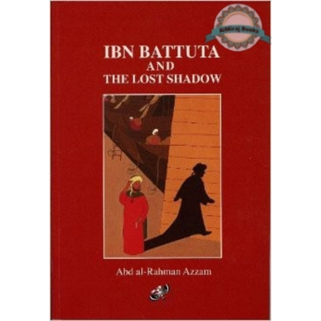 Ibn Battuta and the Lost Shadow By Abd al-Rahman Azzam / Khalid Seydo
ISBN: 9781900251264