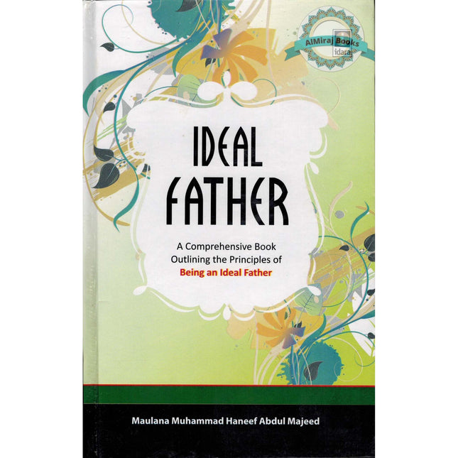 Ideal Father By Maulana Muhammad Haneef Abdul Majeed Idara