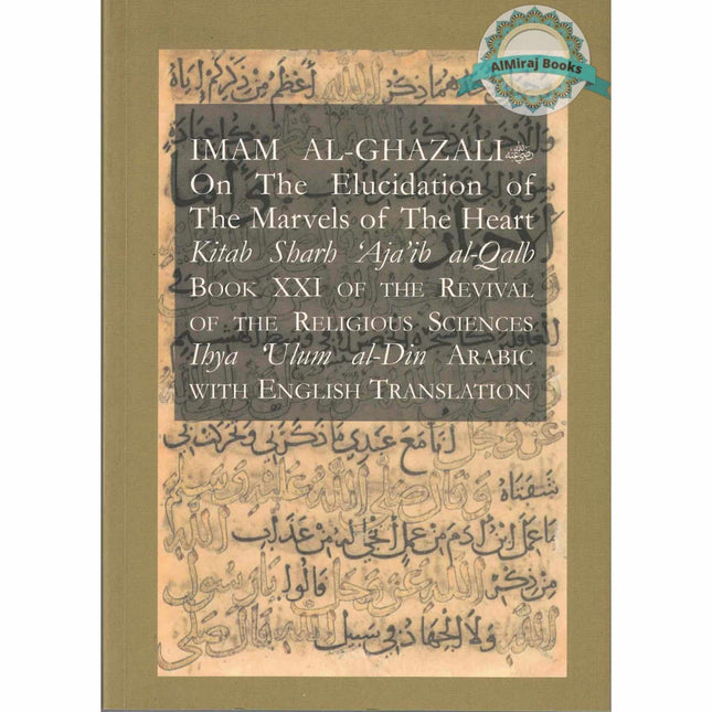 Imam Al Ghazali on the Elucidation of the Marvels of the Heart By Imam Al-Ghazali