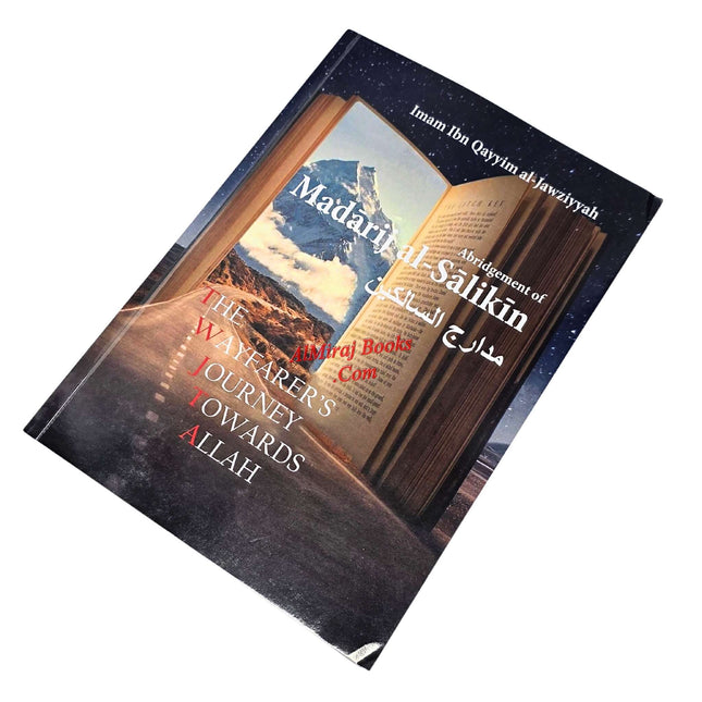 Imam Ibn Qayyim Al-Jawziyyah: The wayfarer’s Journey Towards Allah (Abridgement of Madarij Al-Salikin)