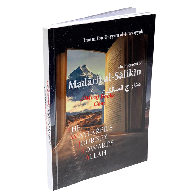 Imam Ibn Qayyim Al-Jawziyyah: The wayfarer’s Journey Towards Allah (Abridgement of Madarij Al-Salikin)
