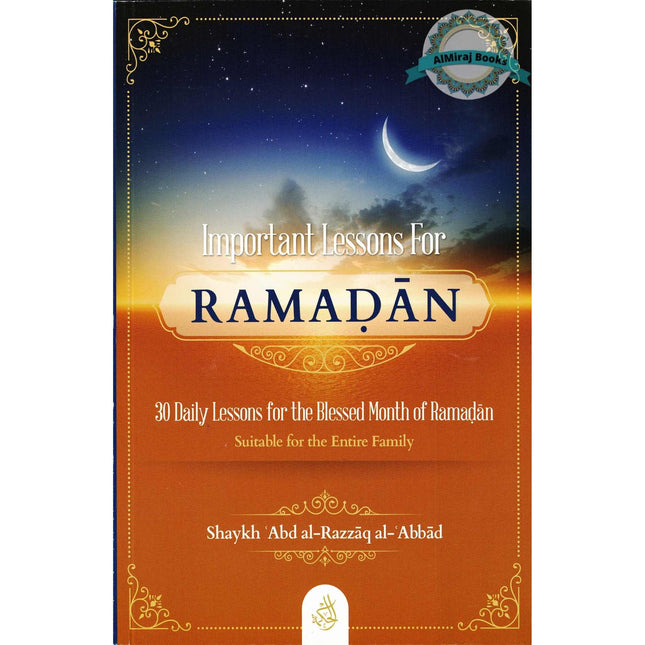 Important Lessons for Ramadan,30 Daily Lessons for The Blessed Month Of Ramadan By Shaykh Abdur Razzaq Al Abbaad