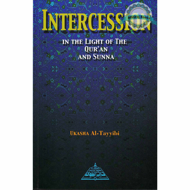 Intercession In the Light of Quran and Sunnah By Ukasha Al-Tayyibi