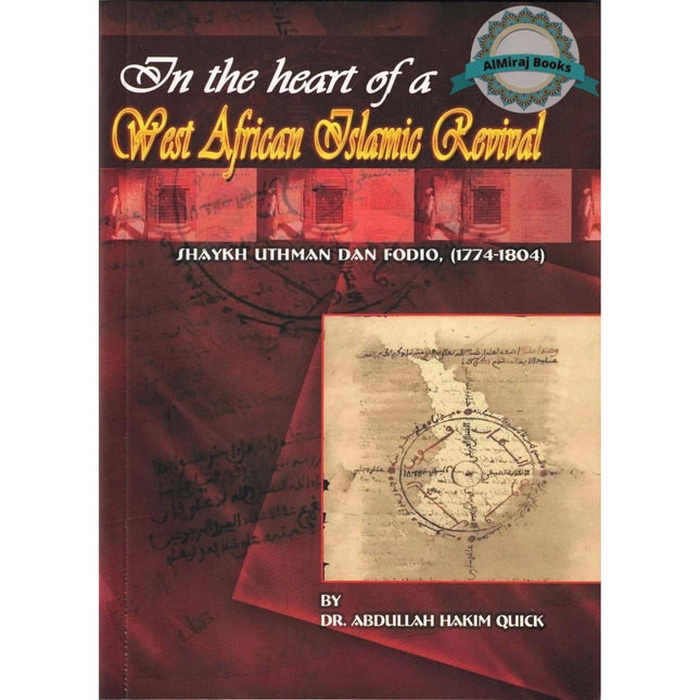 In the Heart of a West African Islamic Revival Shaykh Uthman Dan Fodio(1774-1804) by Abdullah Hakim Quick