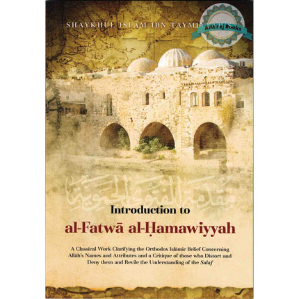 Introduction to al-Fatwa al-Hamawiyyah By Shaykhul Islam Ibn Taymiyyah