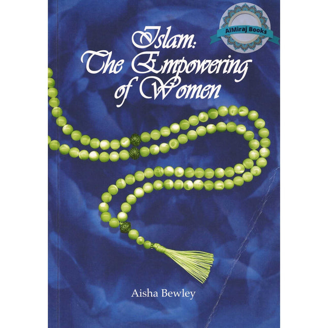 Islam The Empowering of Women By Aisha Bewley