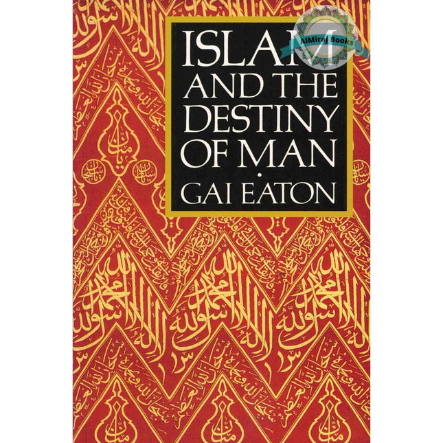 Islam and the Destiny of Man By Charles Le Gai Eaton