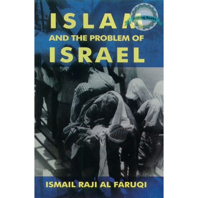 Islam and the Problem of Israel By Dr Ismail Raji al-Faruqi