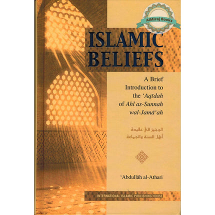 Islamic Beliefs A Brief Introduction to the Aqeedah of Ahl Assunnah wal Jamaah By Abd-Allah al-Athari