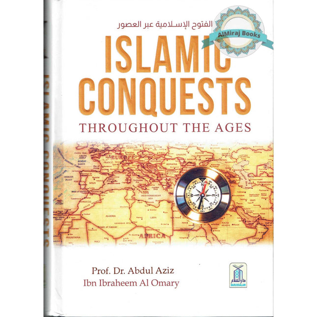 Islamic Conquests Throughout The Ages by Dr Abdul Aziz Ibn Ibraheem Al Omary