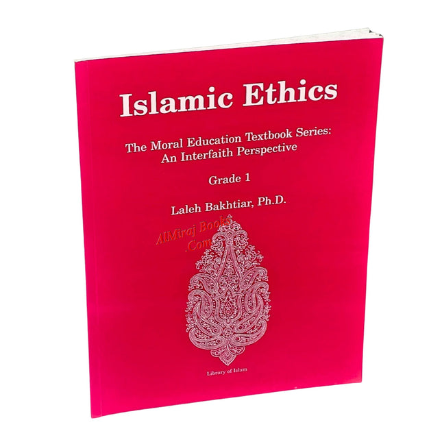 Islamic Ethics: The Moral Education Textbook Series: An Interfaith Perspective Grade 1