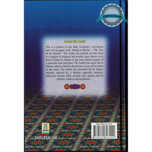 Islamic Etiquette- A Part From Minhaj-Ul-Muslim (The Way Of Muslim) By Abu Bakr al-Jazairi/Jamaal al-Din M. Zarabozo
