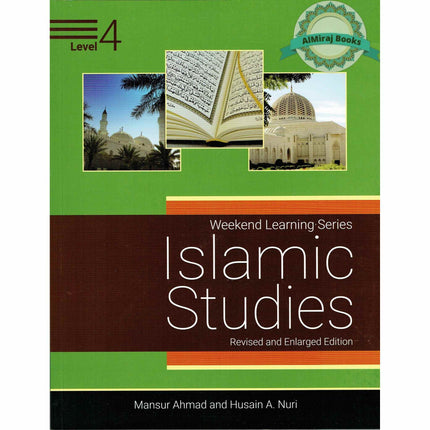 Islamic Studies Level 4 ( Weekend Learning Series) Revised and Enlarge Edition By Mansur Ahmad and Husain A. Nuri