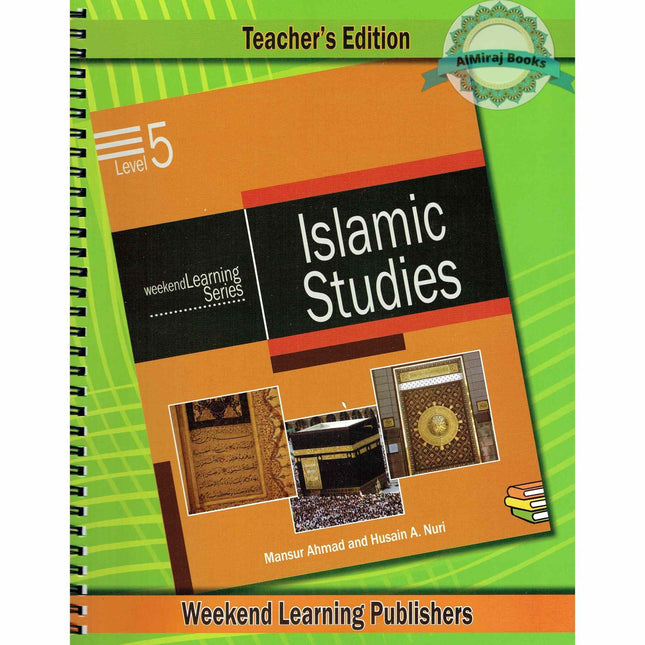 Islamic Studies Level 5 Teacher’s Manual (Teacher’s Edition) (Weekend Learning Series) By Husain A.Nauri and Mansur Ahmad