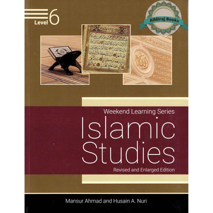 Islamic Studies Level 6 (Weekend Learning Series) By Mansur Ahmad and Husain A. Nuri