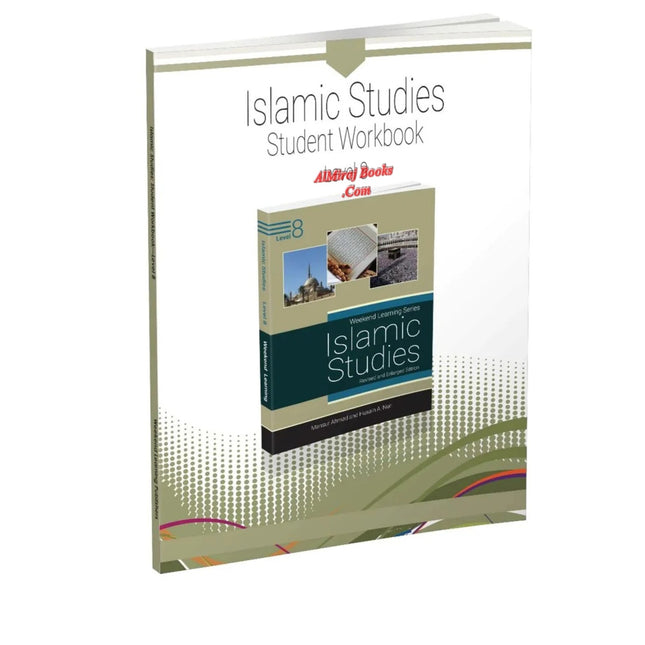 Islamic Studies Level 8 Workbook (Weekend Learning Series) By Husain A.Nauri and Mansur Ahmad