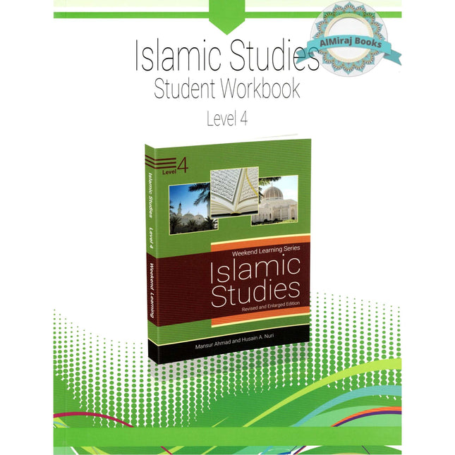 Islamic Studies Student Workbook Level 4 By (Weekend Learning Series) Mansur Ahmed and Husain A. Nuri