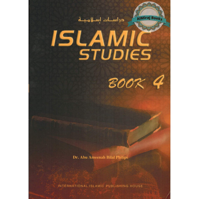Islamic Studies (Book 4)  Islamic Studies Series By Dr. Abu Ameenah Bilal Philips