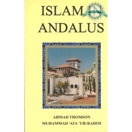 Islam in Andalus By Ahmad Thomson