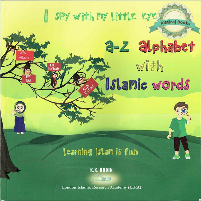 I spy with my little eye (A-Z Alphabet with Islamic words) By K K Uddin