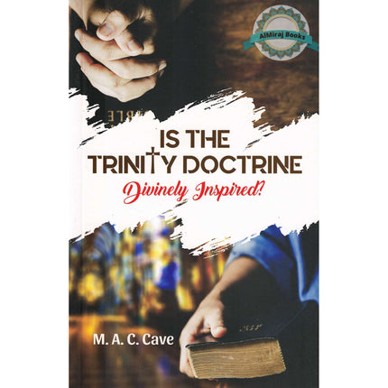 Is the Trinity Doctrine Divinely Inspired? By M. A. C. Cave