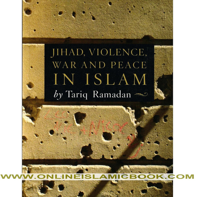 Jihad, Violence, War and Peace in Islam By Tariq Ramadan,