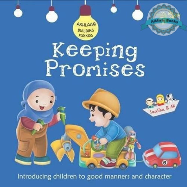 Keeping Promises: Good Manners and Character (Akhlaaq Building Series) By Ali Gator