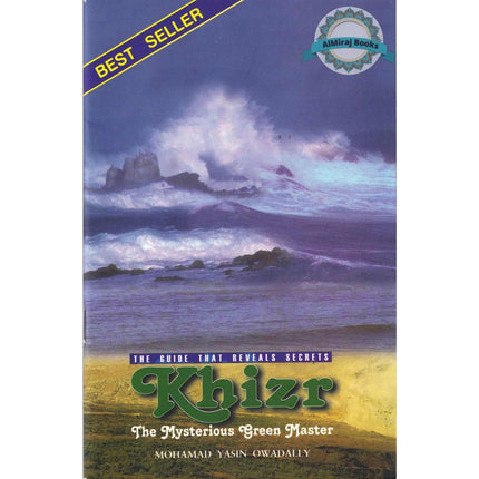 Khizr: The Guide That Reveals Secrets (The Mysterious Green Master) By Mohammad Yasin Owadaily