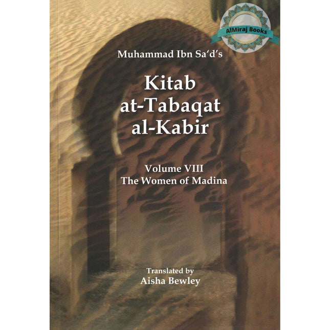 Kitab At-Tabaqat Al-Kabir Volume VIII: The Women of Madina By Muhammad Ibn Sa'd