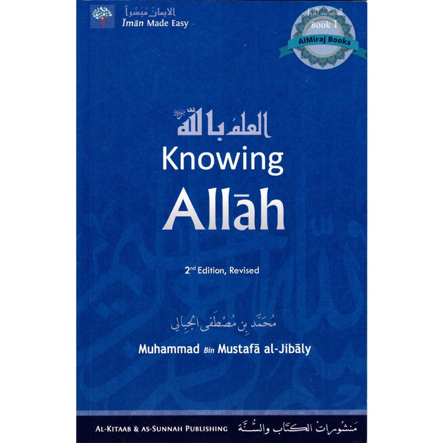 Knowing Allah (Eemaan Made Easy Series)Part 1 By Muhammad al-Jibaly